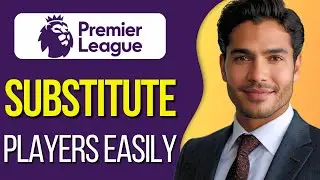 How To Substitute Players On Fantasy Premier League FPL : Updated 2025
