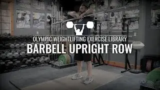 Barbell Upright Row | Olympic Weightlifting Exercise Library