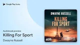 Killing For Sport by Dwayne Russell &middot; Audiobook preview