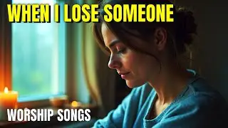 Worship Songs for Comfort | Christian Music for Grief, Loss & Hope | Comfort Songs Vol. 5