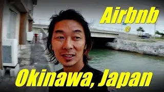 Kazuto Soon, Airbnb at Okinawa, Japan Travel  Vlog 1 -  沖縄島旅行视频博客