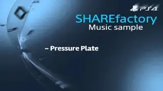 Pressure Plate - PS4 SHAREfactory Music Sample