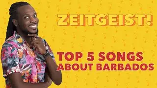 Top Five Songs About Barbados | ZEITGEIST!