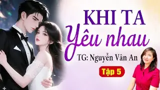 Thanh mai tr&uacute;c m&atilde;: Khi ta y&ecirc;u nhau tập 5 - Kim Thanh đọc truyện gương vỡ lại l&agrave;nh hay nhất 2026