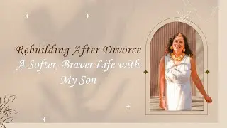 Rebuilding After Divorce | A Journey of Healing, Strength, and New Beginnings