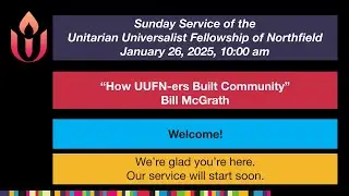 &ldquo;How UUFN-ers Built Community&rdquo; with Bill McGrath