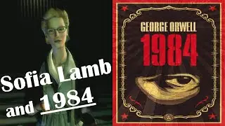 Sofia Lamb and 1984 - A BioShock Video Essay | Part II