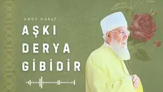 Aşkı Derya Gibidir | Grup Nakşi (Menzil İlahileri)