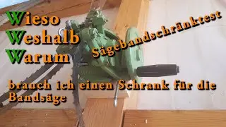 Sägebandschränktest - Wozu brauch ich den Schrank an der Bandsäge