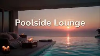 Deep House | Poolside Lounge &bull; Ocean Chill Vibes