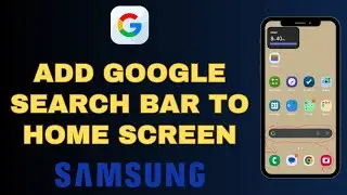 How to add Google Search Bar to Home Screen on Samsung