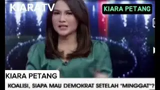 KIARATV KIARA PETANG KOALISI SIAPA MAU DEMOKRAT SETELAH MINGGAT?