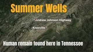 Summer Wells:Human remains found near me in East Tennessee.