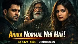 Anika normal nhi hai || ep 4479-4484 || @TalesByYashu || suspenseful story || Anika ki kahani ||