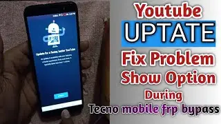 Youtube Update fix Problem Show Option during|| Frp bypass Without Pc Tecno Mobile ||New Trick 2020