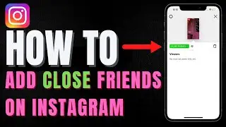 How To Add Close Friends On Instagram