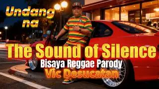 The Sound of Silence - Bisaya Reggae Parody (Vic Desucatan)