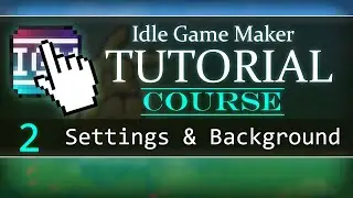 Settings & Background | Idle Game Maker COURSE #2