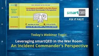 Webinar 23 March 2022:  Leveraging smartQED in the War Room -  An Incident Commander's Perspective
