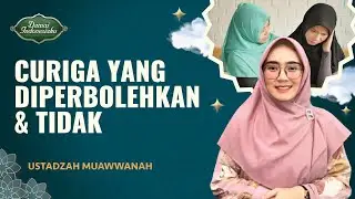 Bentuk-Bentuk Curiga yang Diperbolehkan & Tidak Diperbolehkan | Ustadzah Muawwanah