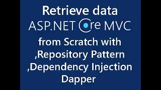 Retrieve data in asp.net core MVC from Scratch with Repository Pattern, Dependency Injection, Dapper