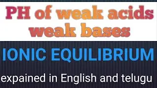 IONIC EQUILIBRIUM-5 | PH of weak acids and weak bases || for 10th, olympiad, 11th , mains, NEET