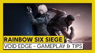 Tom Clancy&rsquo;s Rainbow Six Siege &ndash; Void Edge - Gameplay & Tips