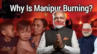Manipur VIOLENCE| Inside Manipur's Deadly Crisis: What You Need to Know | Meitei Vs Kuki Tribes