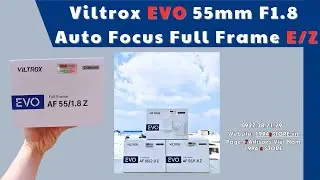 Viltrox EVO 55mm F1.8 AF d&agrave;nh cho Full-Frame Sony E v&agrave; Nikon Z đầu ti&ecirc;n