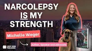Narcolepsy is my Strength | Michelle Weger