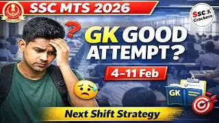 SSC MTS 2026 GK Good Attempt? | 4&ndash;11 Feb Shift Analysis | Next Shift Safe Attempt & Strategy