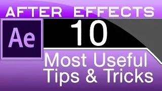 10 Useful Tricks in After Effects You May Not Know About