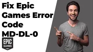 Fix Epic Games Error Code MD-DL-0 (Easy Step-By-Step Guide)