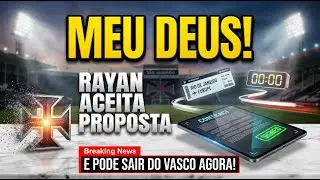URGENTE! REUNIÃO DECISIVA DEFINE FUTURO DE RAYAN NO VASCO!