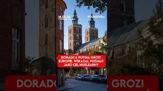 Putin's advisor threatens Europe. He identifies Poznań as a nuclear target (January 18)