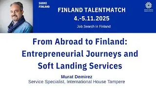 From Abroad to Finland Entrepreneurial Journeys and Soft Landing Services - Finland TalentMatch 2025