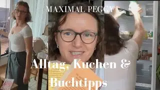 Alltag, Kuchen & Buchtipps - Haushalt & Inspiration | Maximal Peggy 😍