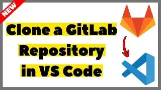 How to Clone a GitLab Repository in Visual Studio Code (2026) | Full Guide