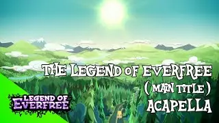 EG Legend Of Everfree : The Legend Of Everfree - Main Title ( Official Acapella )