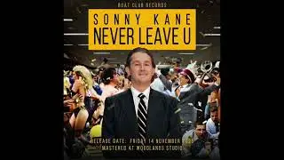 Sonny Kane - Never Leave U