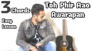 Toh Phir Aao | Guitar Lesson | Awarapan | 3 Easy Chords | Orignal Progression | Guitar Adda