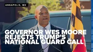 Maryland Governor Wes Moore rejects Trump's National Guard call