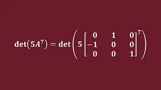 【詳細解題動畫】提要194：Find the Determinant of Matrix 5A⁷ = 5{{0,1,0},{&ndash;1,0,0},{0,0,1}}⁷｜中華大學土木系呂志宗特聘教授