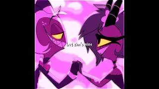 &ldquo; she's crazy but she's mine &rdquo; || #helluvaboss #edit #wenixen
