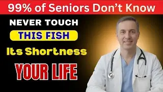 Over 60? Avoid These 4 Fish | Eat These 4 Instead for Better Health