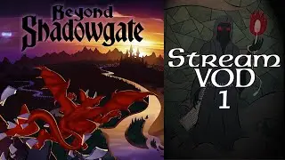 Stream Play - Beyond Shadowgate - 02 It Continues to be Good, I Continue to be Dumb (Part 1 of 3)