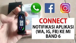 CONNECT (MENGHUBUNGKAN) NOTIFIKASI APLIKASI HP (WA, IG, FB) KE MI SMARTBAND 6