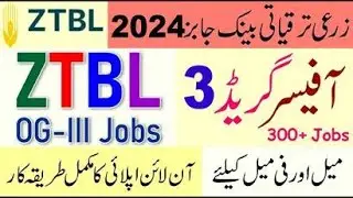 ZTBL OG III Jobs | ZTBL Officer Grade 3 Jobs Details 2024 | ZTBL Jobs 2024 |