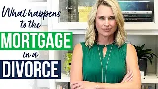 What Happens to the Mortgage in a Divorce? | Mortgage and Divorce