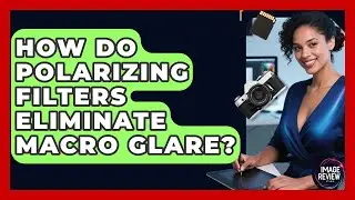 How Do Polarizing Filters Eliminate Macro Glare? - Image Review Studio